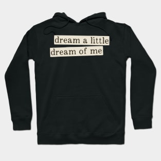 dream a little dream of me Hoodie